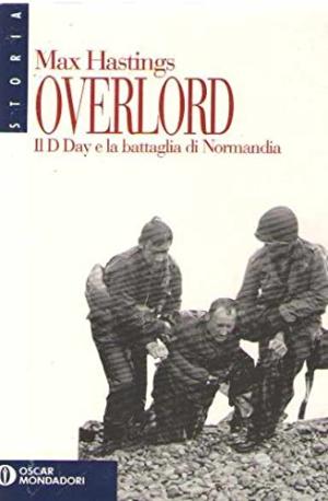 Overlord - D Day and the Battle of Normandy | Max Hastings used Contemporary History