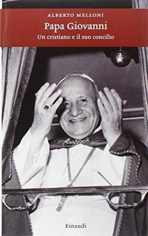 Papa Giovanni - Un cristiano e il suo concilio | Alberto Melloni usato Storia Biografie Diari e Memorie