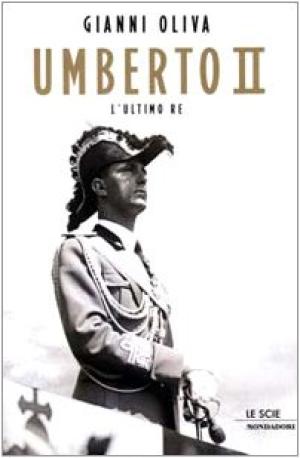 Umberto II - The last king | Gianni Oliva used History Biographies Diaries and Memoirs