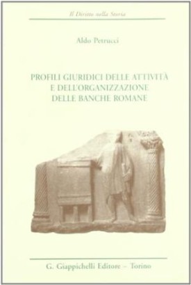 Profili giuridici delle attività e dell'organizzazione delle banche romane