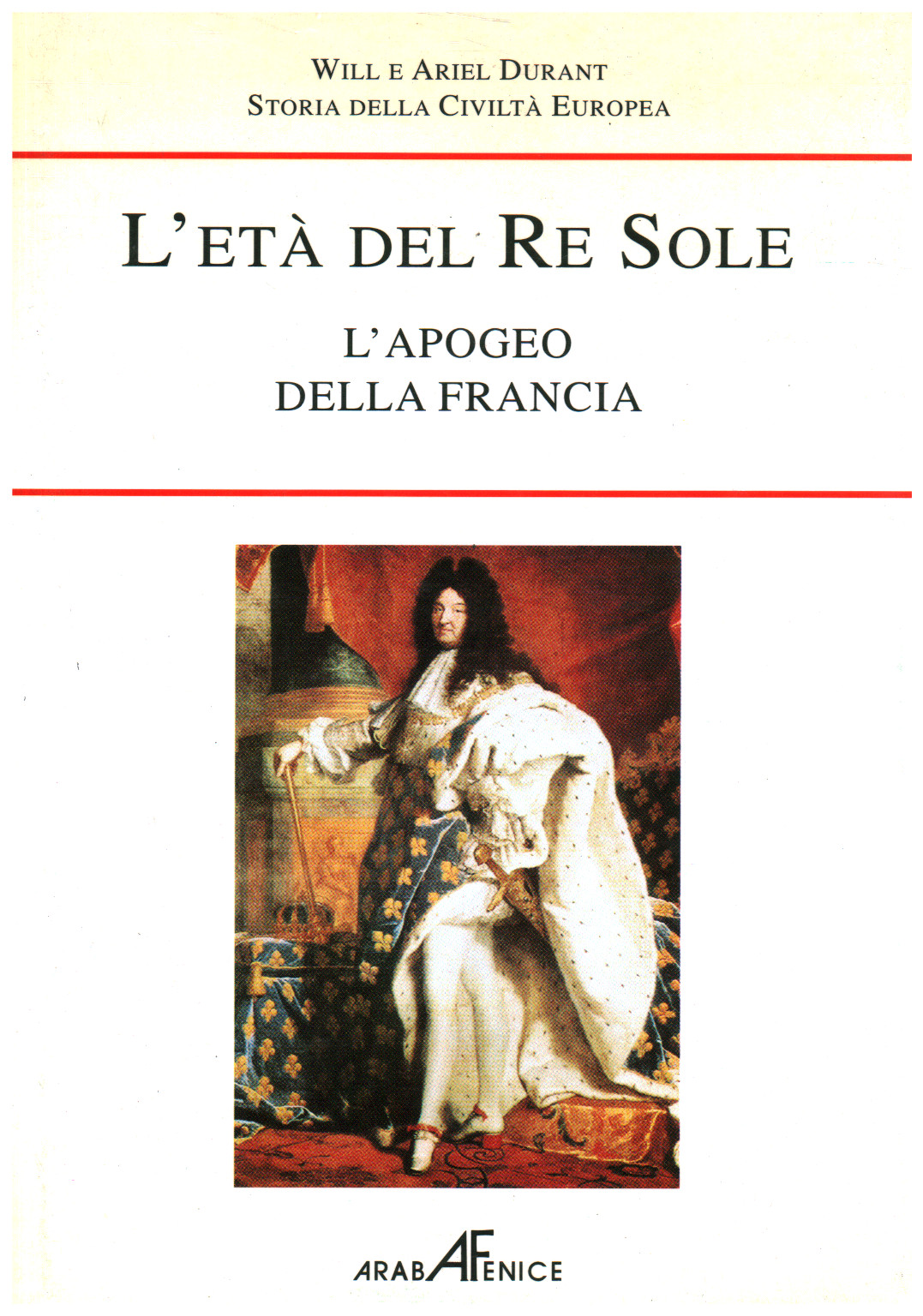 L'âge du Roi Soleil Tome I. L'apogée de la France, s.a.