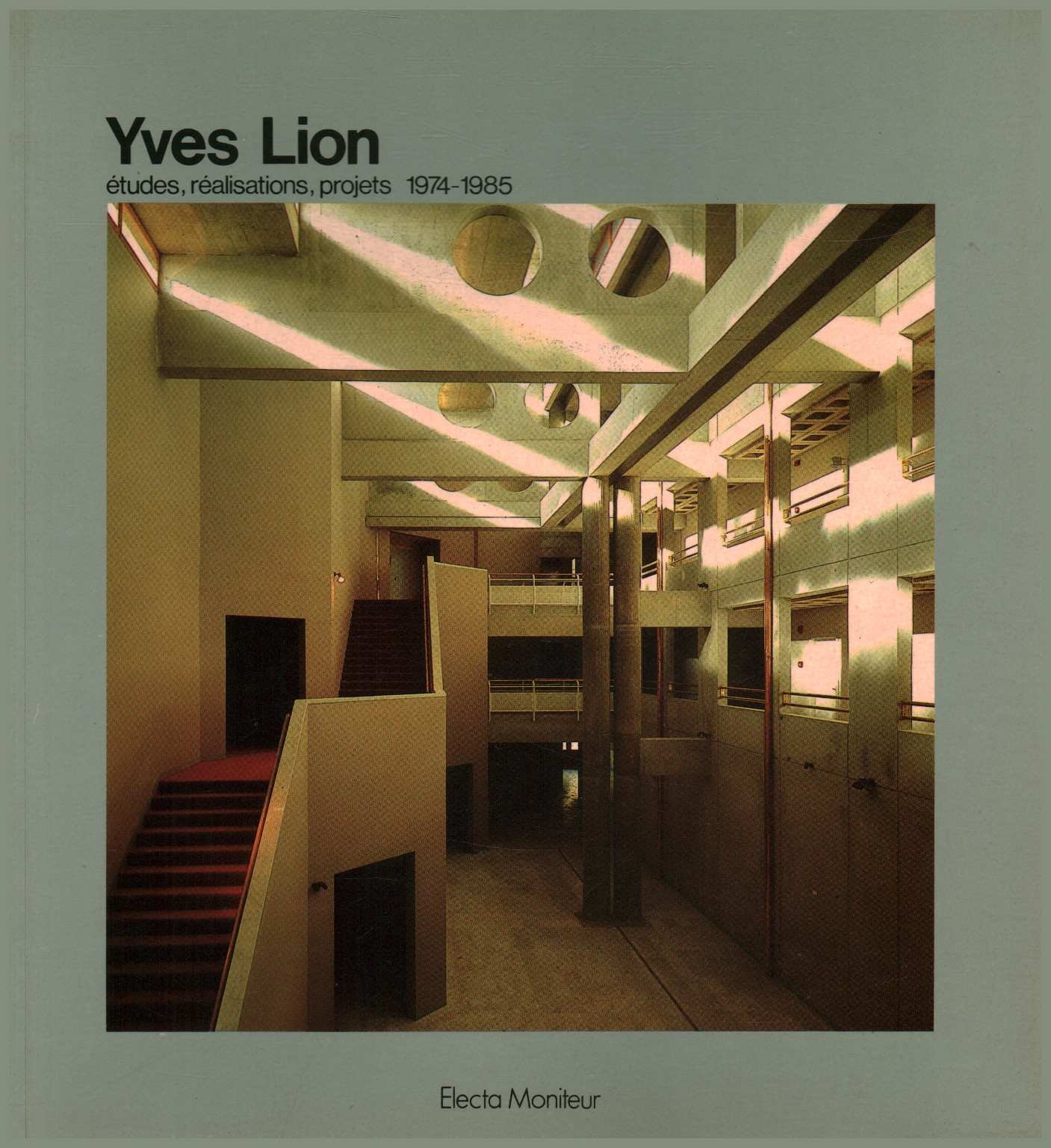 Yves Lion. Études, réalisations, projets 1974-19, s.una.