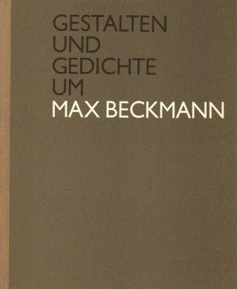 Gestalten und Gedichte um Max Beckmann