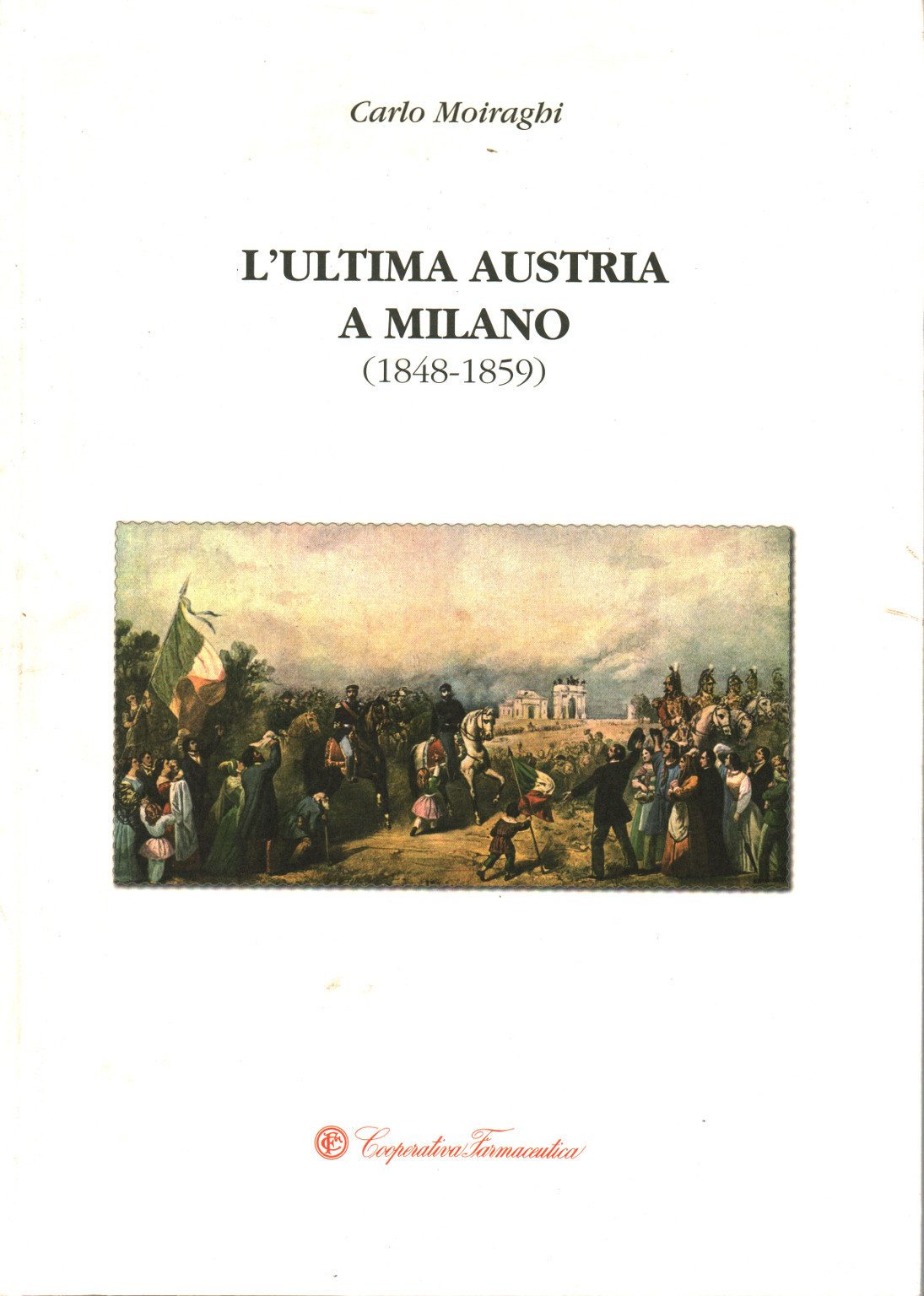 La dernière Autriche à Milan (1848-1859), s.a.