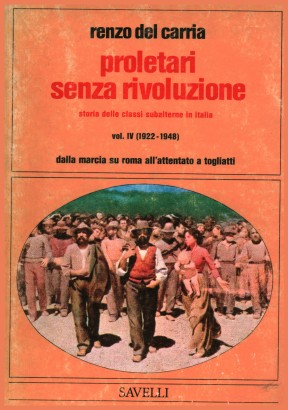 Proletari senza rivoluzione Volume IV, Storia delle classi subalterne italiane dal 1860 al 1950