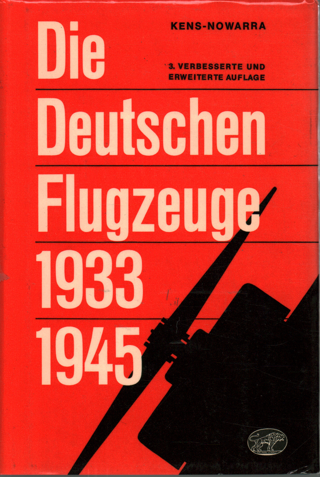 Die deutschen Flugzeuge 1933-1945, Karlheinz Kens Heinz J.Nowarra