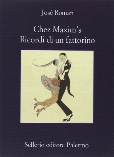 Chez Maxim's. Ricordi Di Un Fattorino., José Román