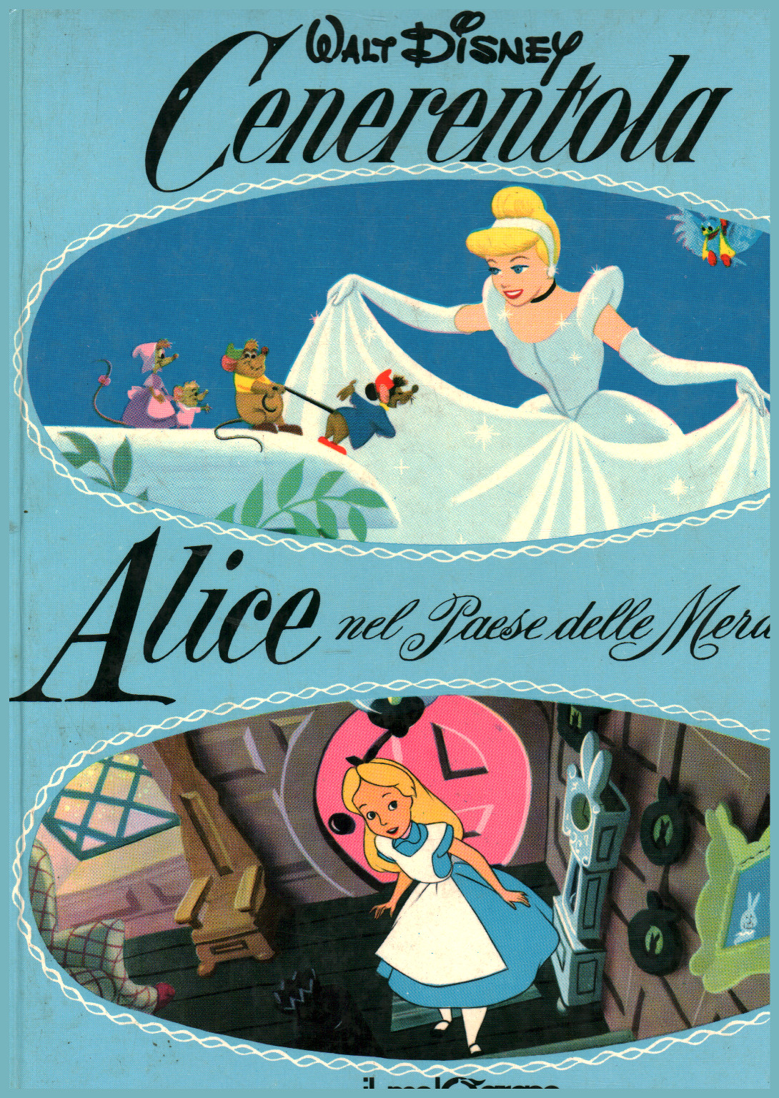 Cenerentola. Alice nel paese delle meraviglie - Walt ...