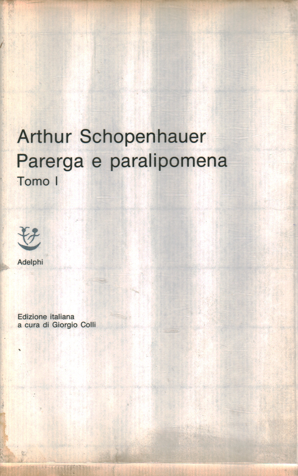 Juste expériences et paralipomena (Volume 1), Arthur Schopenhauer