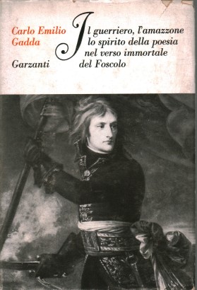 Il guerriero, l'amazzone, lo spirito della poesia nel verso immortale del Foscolo