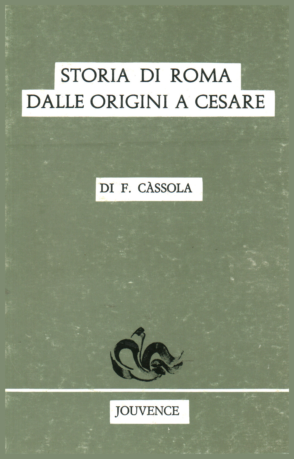 Geschichte Roms von seinen Anfängen bis Caesar, F. Càssola