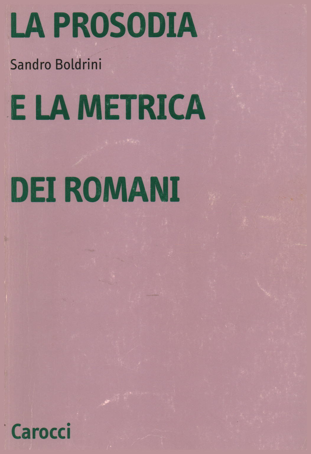 La prosodia e la metrica dei Romani, Sandro Boldrini