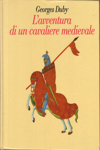 L avventura di un cavaliere medievale, George Duby