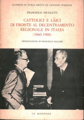 Cattolici e laici di fronte al decentramento regionale in Italia (1860-1968)