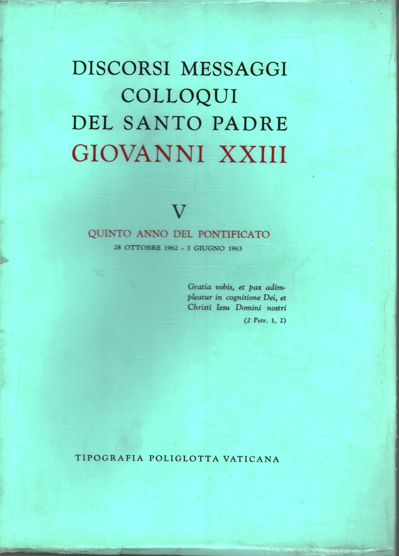 Discorsi Messaggi Colloqui Del Santo Padre Giovanni Xxiii Vol V Giovanni Xxiii Cristianesimo Religione Libreria Dimanoinmano It