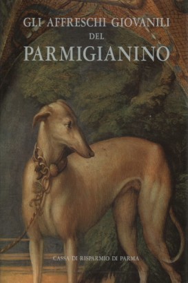 Gli affreschi giovanili del Parmigianino
