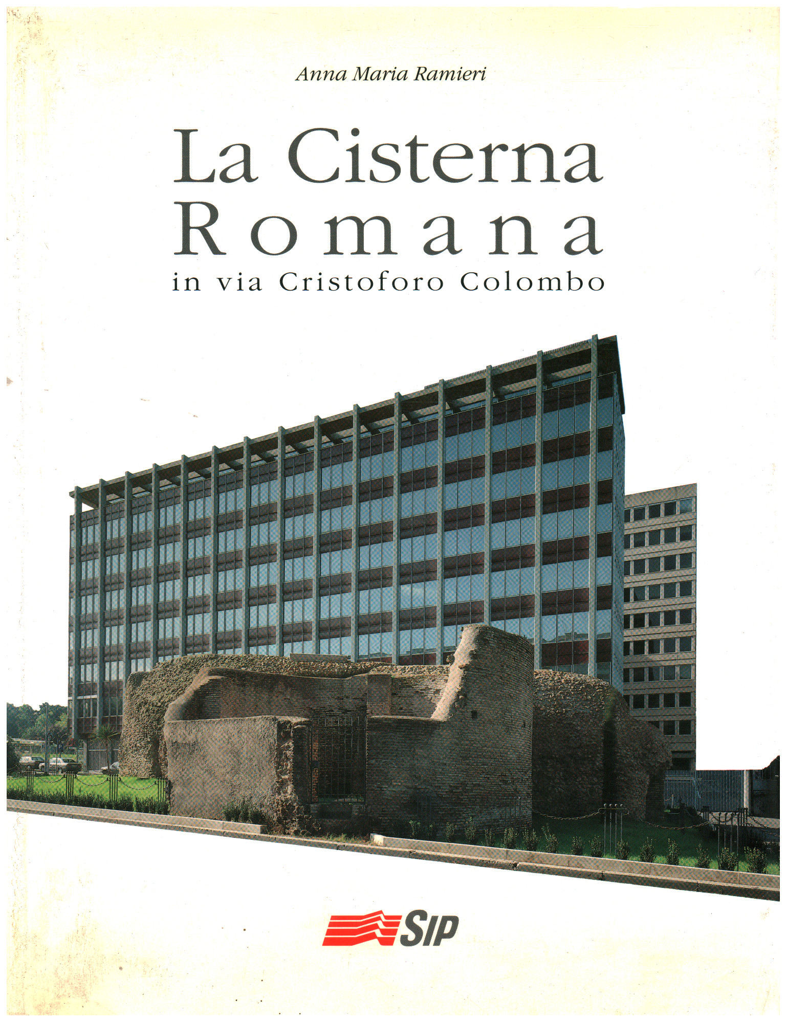 La Cisterna Romana en via Cristoforo Colombo, Anna Maria Ramieri