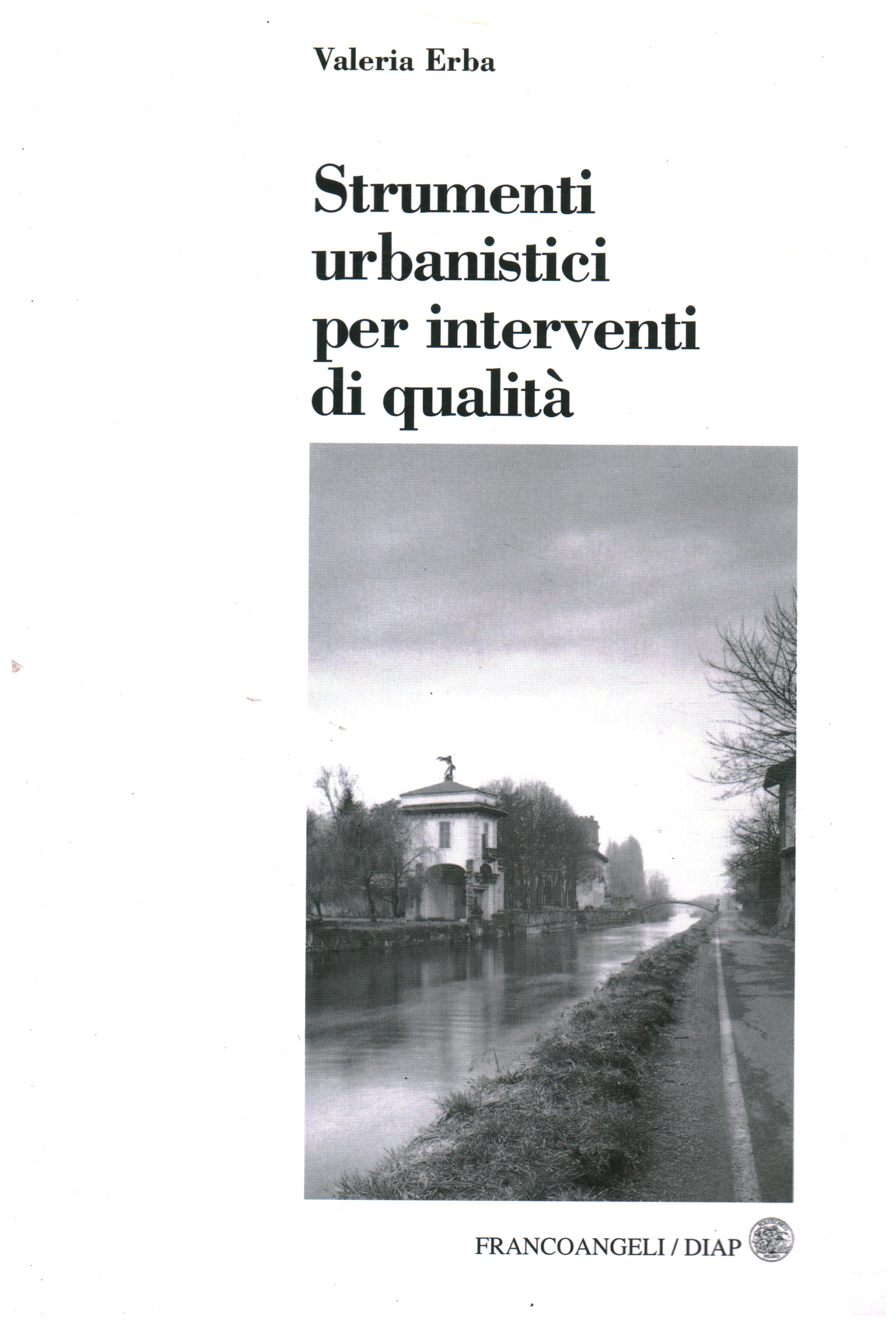 Strumenti urbanistici per interventi di qualità, Valeria Erba