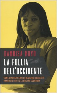 Locura de Occidente, Dambisa Moyo