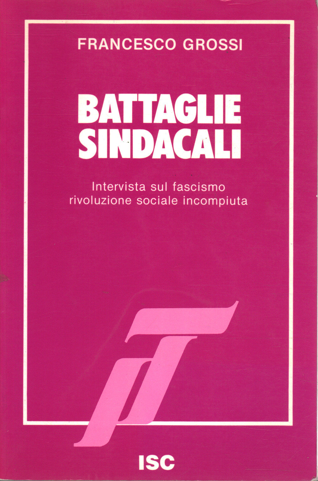 Battaglie sindacali, Francesco Grossi