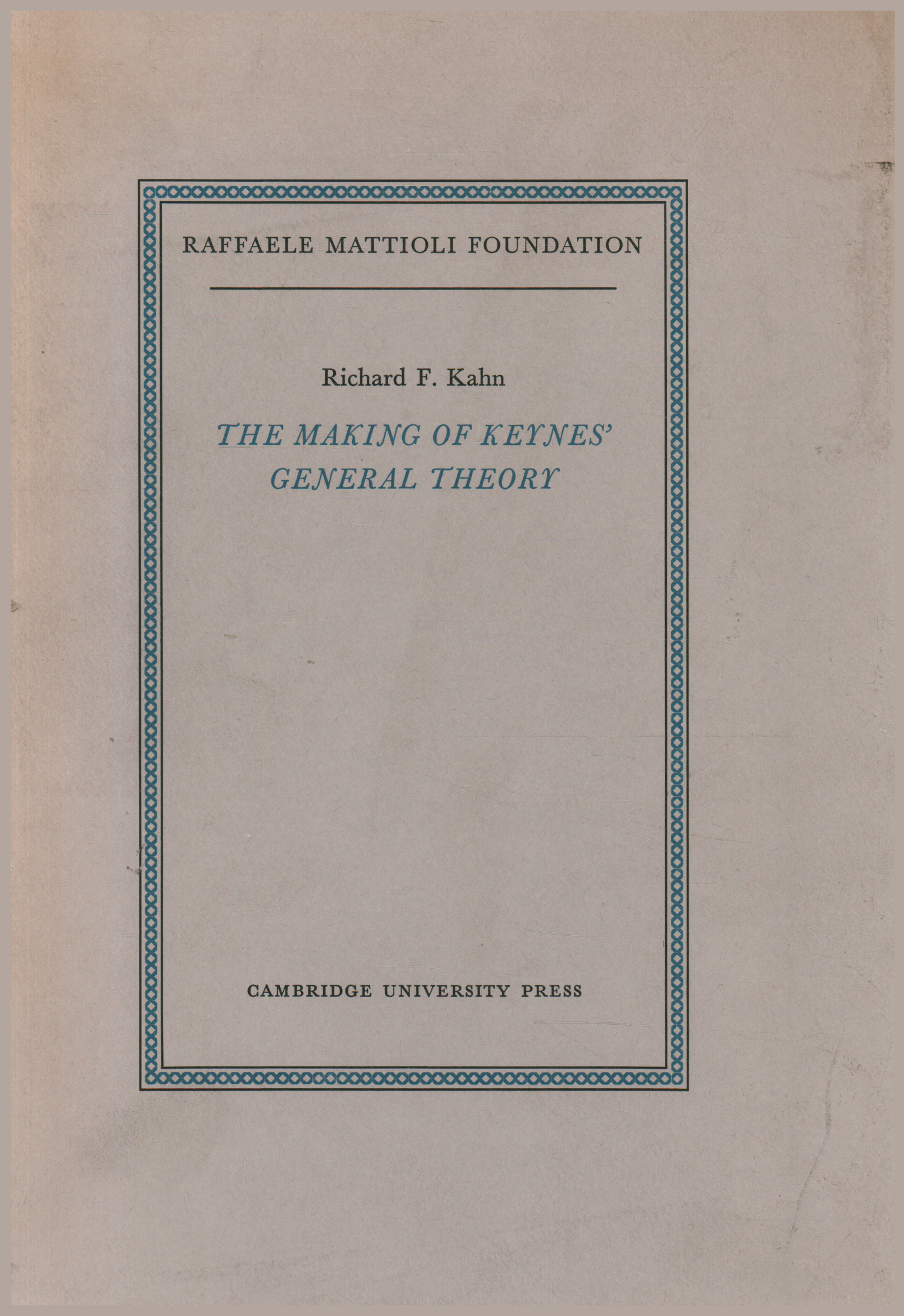 The making of Keynes' General Theory, Richard F. Kahn