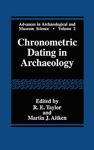 Chronometric Dating in Archaelogy, R.E. Taylor Martin J. Aitken