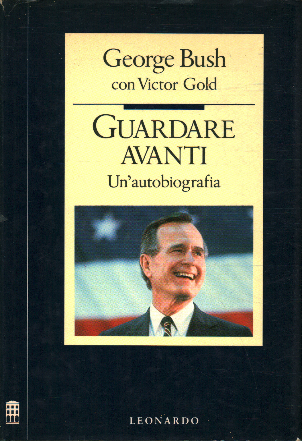 Guardare avanti. Un'autobiografia, George Bush Victor Gold