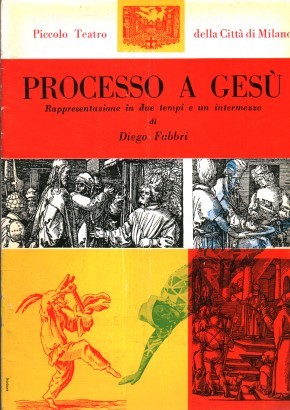 Processo a Gesù. Rappresentazione in due tempi e un intermezzo