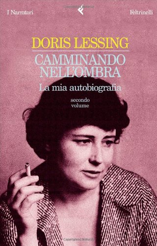 Camminando nell'ombra. Secondo volume 1949 - 1962, Doris Lessing