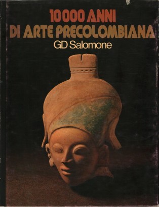 10.000 años de arte precolombino. 10 000 años de , G. D. Salomón