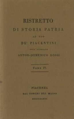 Ristretto di storia patria ad uso de' piacentini. Tomo IV