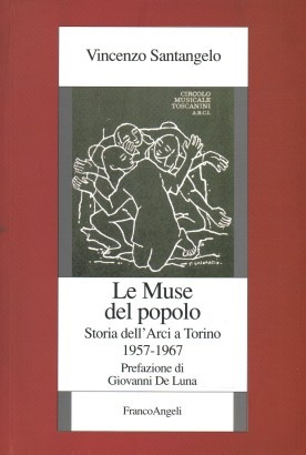 Le Muse del popolo. Storia dell'Arci a Torino 1957-1967