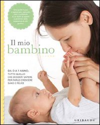 AA.VV., usato, Il mio bambino, Da 0 a 1 anno: tutto quello che