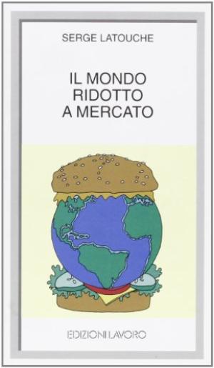 Il mondo ridotto a mercato