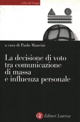 La decisione di voto tra comunicazione di massa e influenza personale