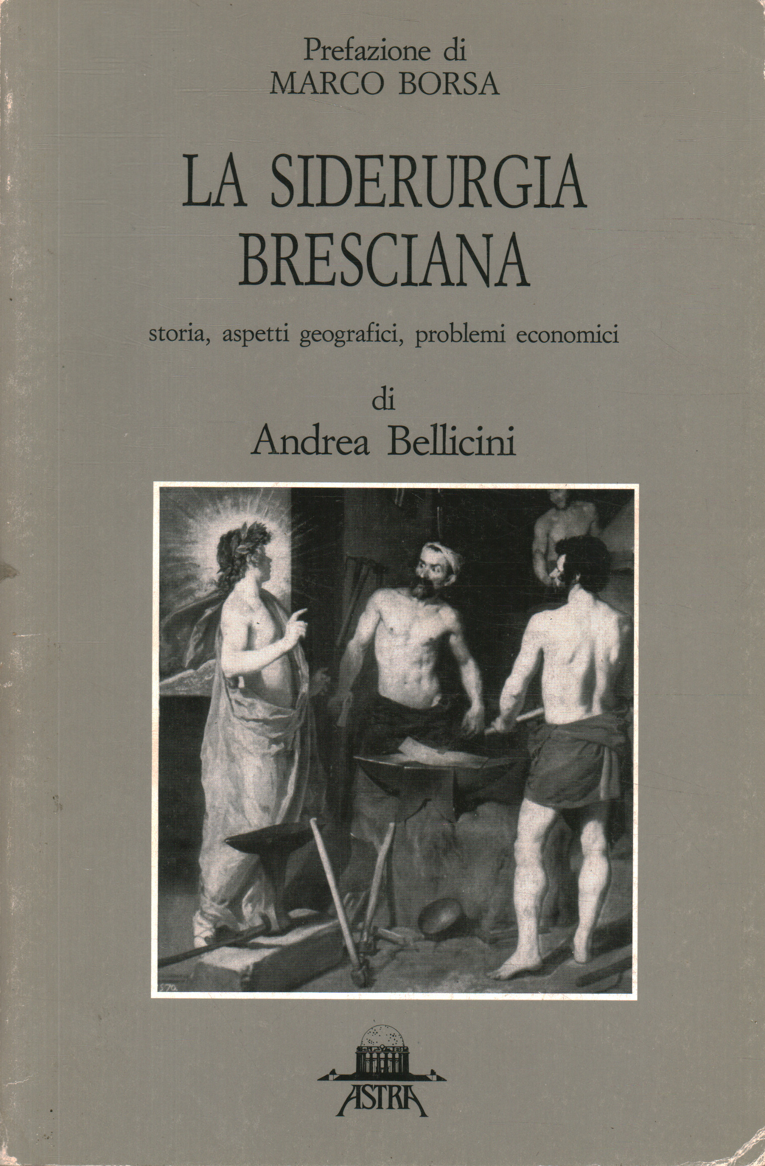 Die Stahlindustrie von Brescia. Geschichtliche Aspekte%2, Brescias Stahlindustrie. Geschichtliche Aspekte%2, Brescias Stahlindustrie. Erscheinungsverlauf%2