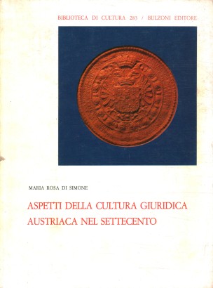 Aspetti della cultura giuridica austriaca nel Settecento