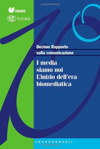 Decimo rapporto sulla comunicazione,I media siamo noi. L'inizio d