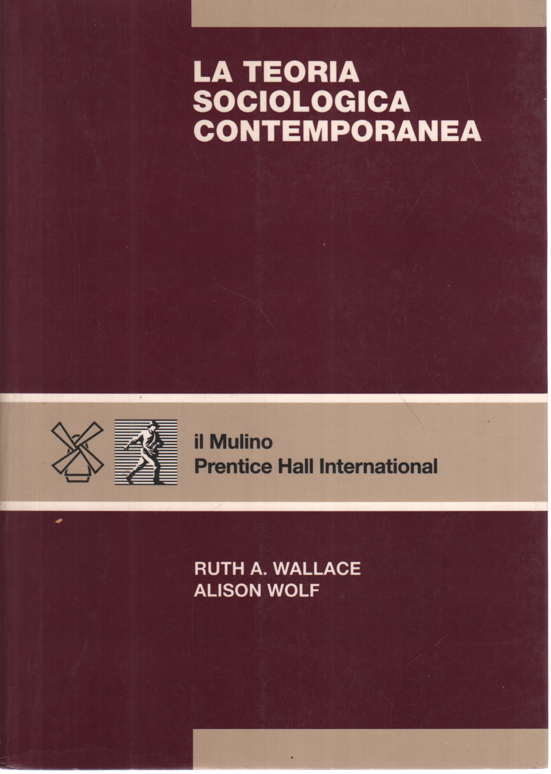 La Teoria Sociologica Contemporanea, Ruth A. Wallace, Alison Wolf ...