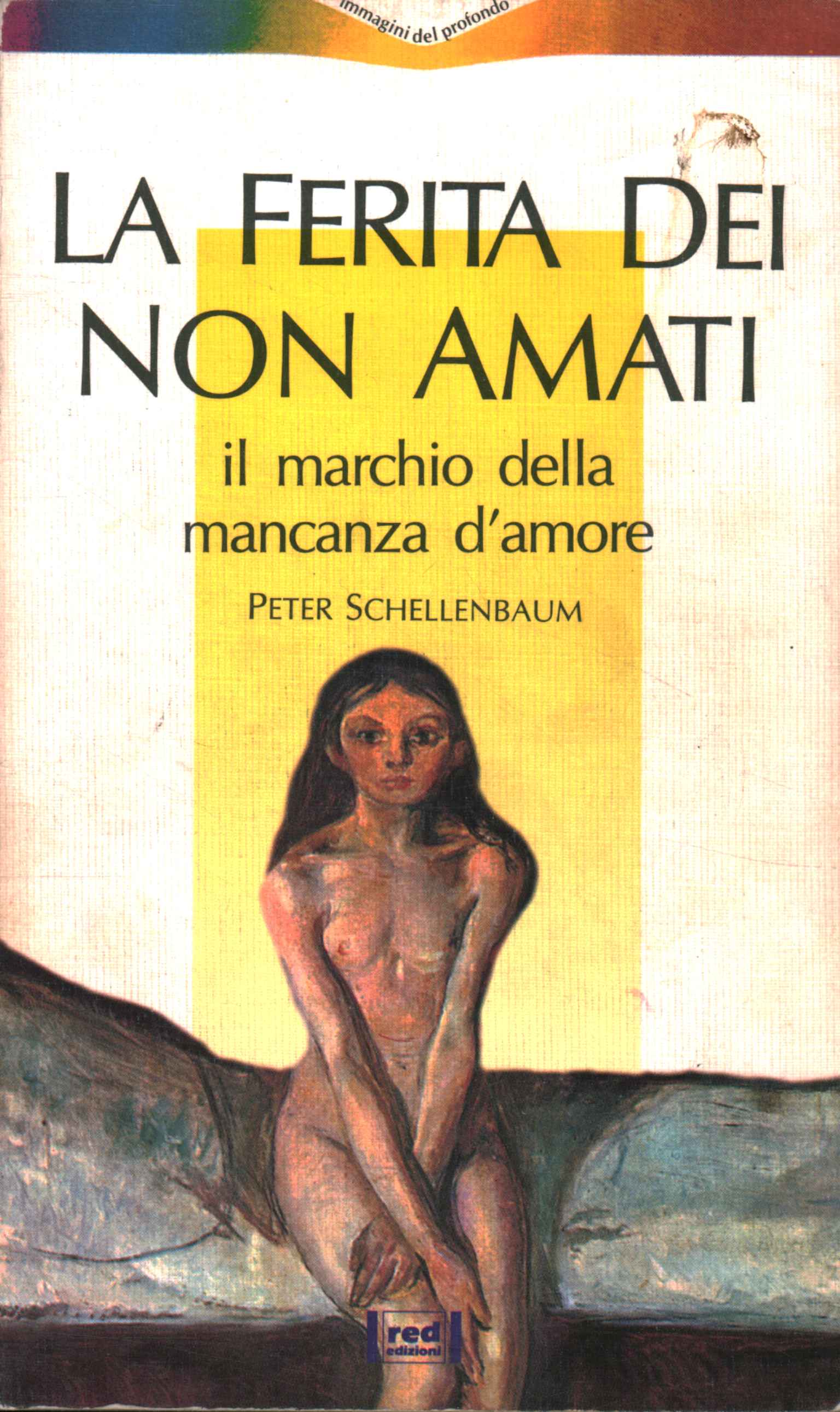 La ferita dei non amati, il marchio della mancanza d'amore - www