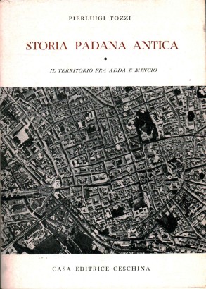 Storia padana antica. Il territorio fra Adda e Mincio