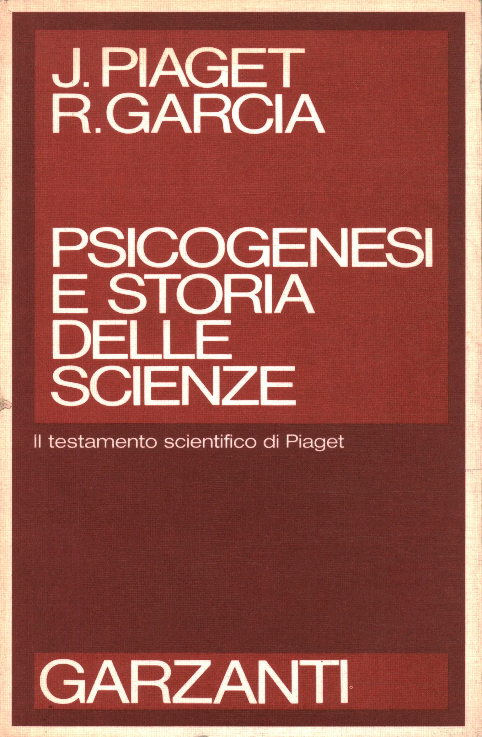 Psicogenesi e storia delle scienze Jean Piaget Rolando Garcia