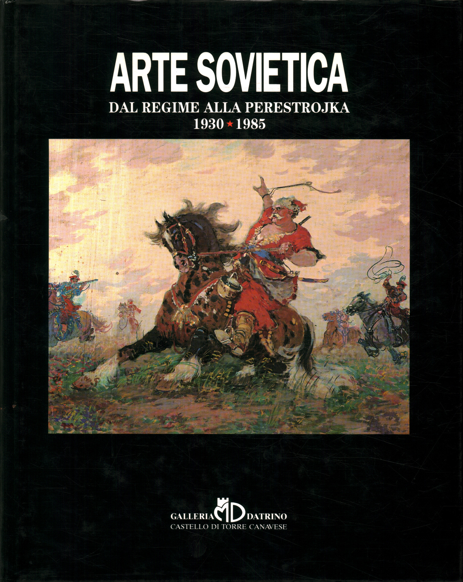 Dal regime alla perestrorjka 1930-1985,Arte sovietica. Dal regime alla perestro