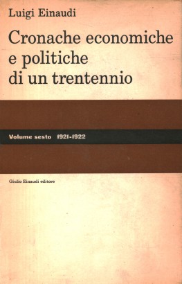 Cronache economiche e politiche di un trentennio (1893-1925). 1921-1922 (Volume VI)