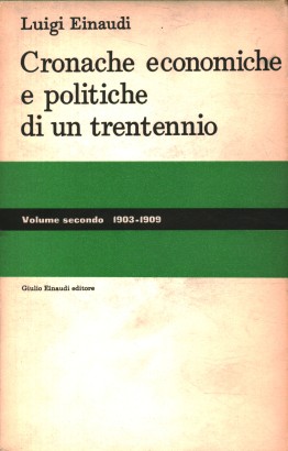 Cronache economiche e politiche di un trentennio (1893-1925). 1903-1909 (Volume 2)