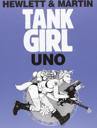 TANK GIRL - Uno. Edizione VARIANT - Jamie Hewlett, Alan C. Martin [2013]