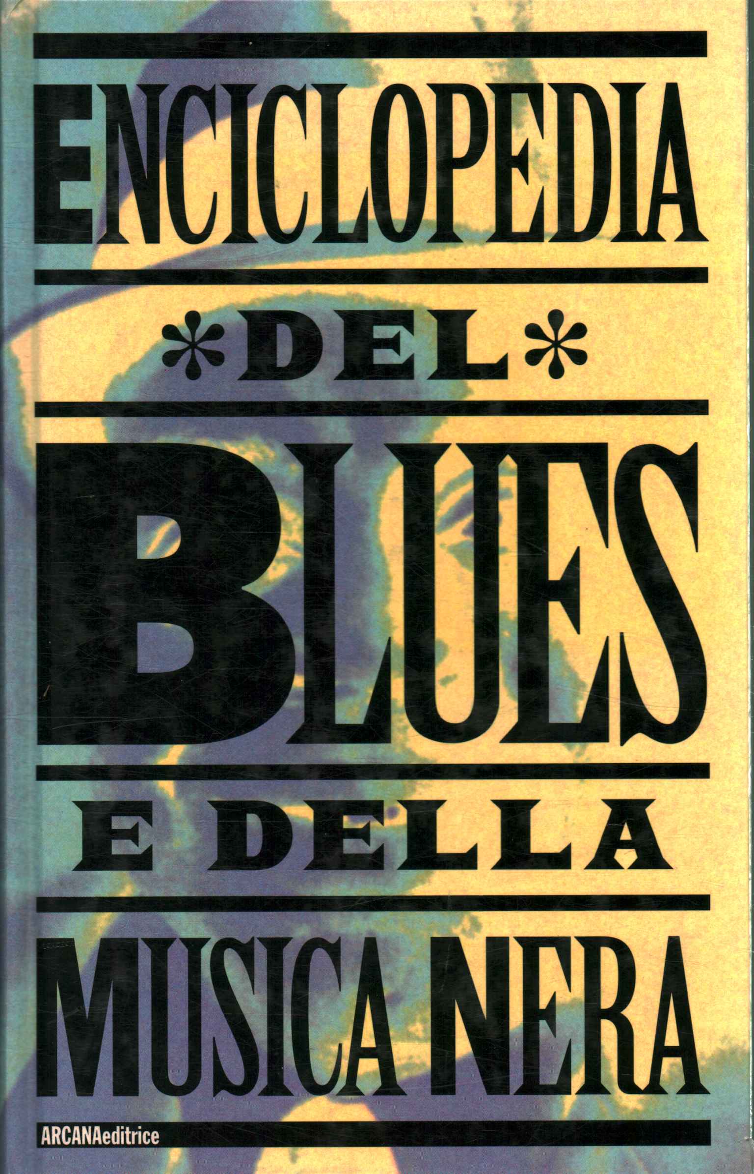 Enciclopedia del blues e della musica nera	 - Massimo Cotto (Arcana editrice)