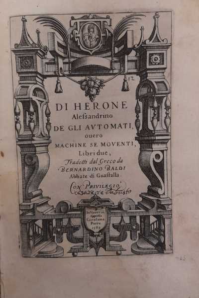 Di Herone Alessandrino De gli automati, overo machine se moventi, Libri due, ...