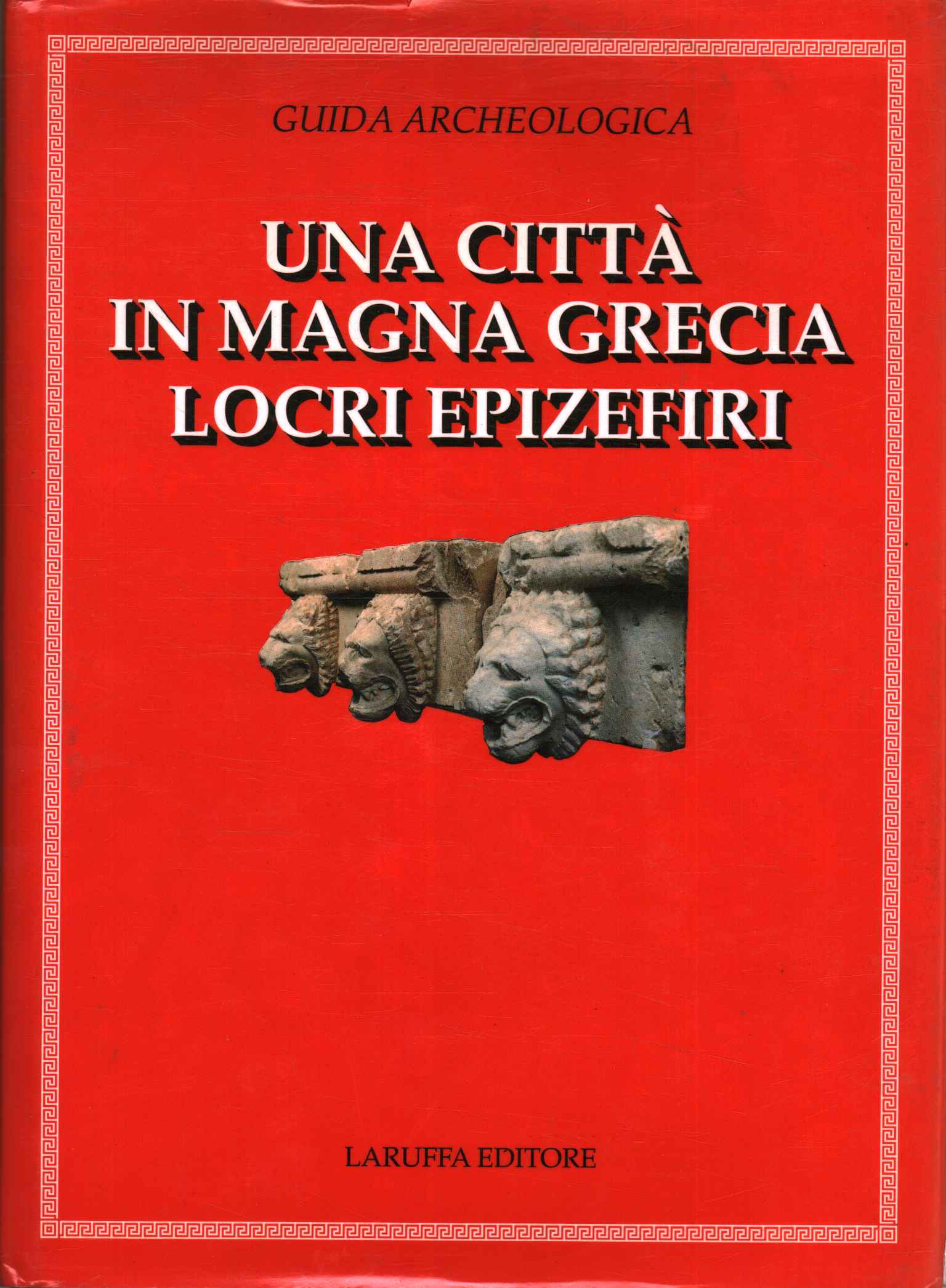 Una città in Magna Grecia Locri Epizefiri - AA.VV. (Laruffa Editore) [1990]