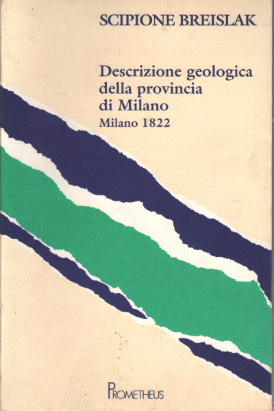 Descrizione geologica della provincia di Milano - Scipione Breislak [1996]
